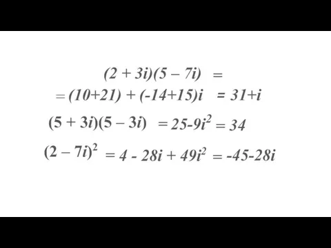 (5 + 3i)(5 – 3i) (2 + 3i)(5 – 7i) (2 –