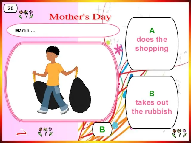 A does the shopping B takes out the rubbish B > 20 Mother's Day Martin …