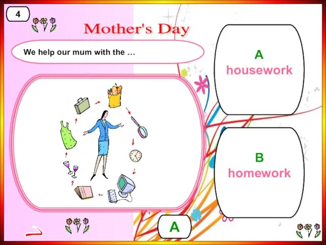B homework A housework A > 4 Mother's Day We help our mum with the …