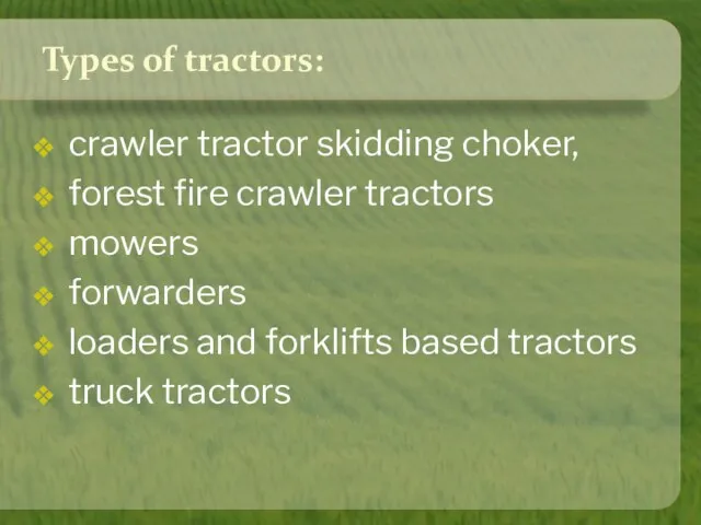 Types of tractors: crawler tractor skidding choker, forest fire crawler tractors mowers