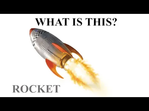 WHAT IS THIS? ROCKET