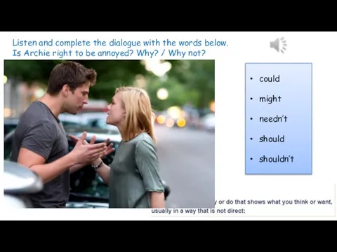 Listen and complete the dialogue with the words below. Is Archie right