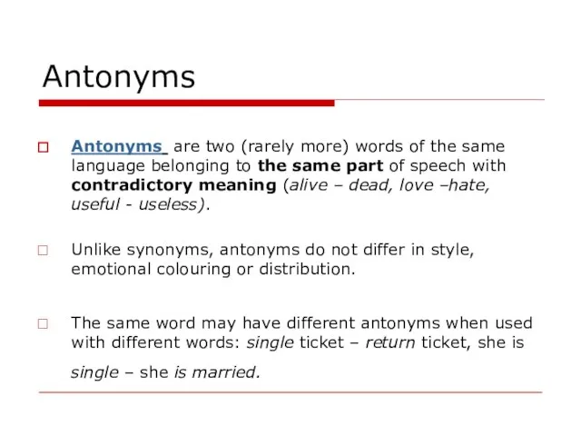 Antonyms Antonyms are two (rarely more) words of the same language belonging