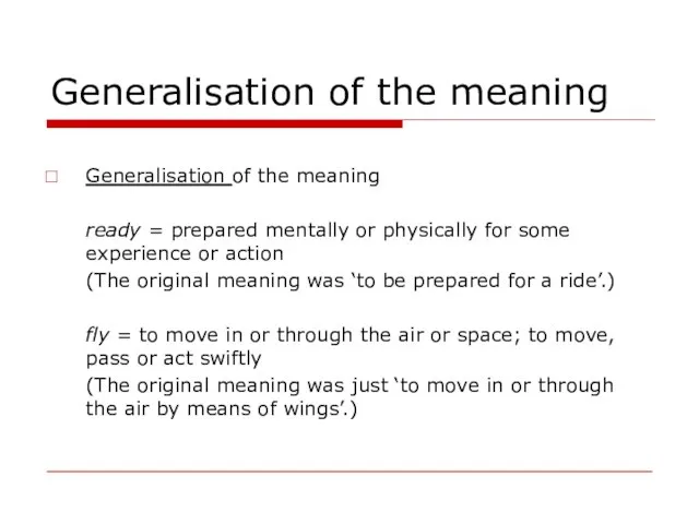 Generalisation of the meaning Generalisation of the meaning ready = prepared mentally