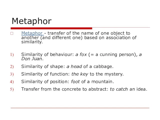 Metaphor Metaphor - transfer of the name of one object to another