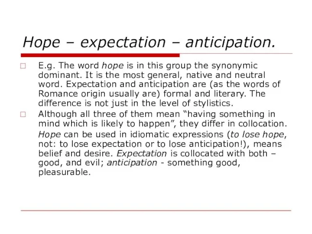 Hope – expectation – anticipation. E.g. The word hope is in this
