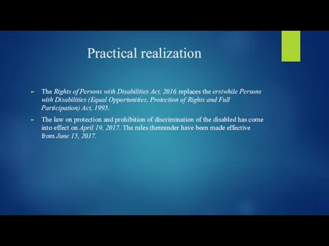 Practical realization The Rights of Persons with Disabilities Act, 2016 replaces the