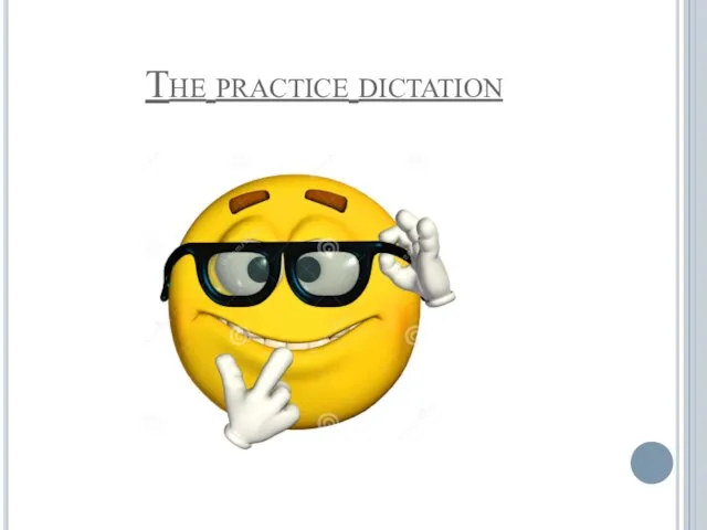 The practice dictation