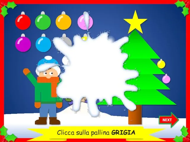 Clicca sulla pallina GRIGIA NEXT Grazie!