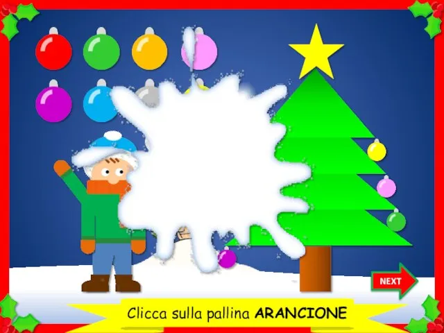 Clicca sulla pallina ARANCIONE NEXT Grazie!