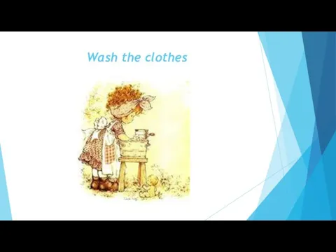 Wash the clothes