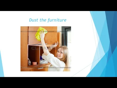 Dust the furniture