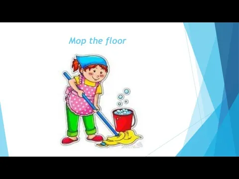 Mop the floor