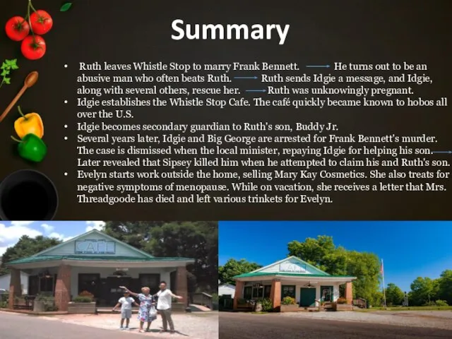 Summary Ruth leaves Whistle Stop to marry Frank Bennett. He turns out