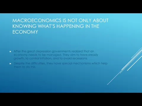 MACROECONOMICS IS NOT ONLY ABOUT KNOWING WHAT’S HAPPENING IN THE ECONOMY After