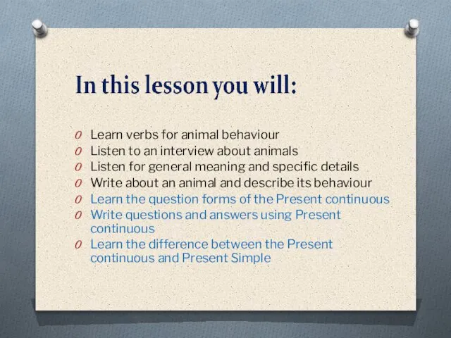 Learn verbs for animal behaviour Listen to an interview about animals Listen