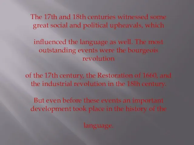 The 17th and 18th centuries witnessed some great social and political upheavals,