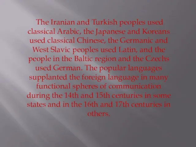 The Iranian and Turkish peoples used classical Arabic, the Japanese and Koreans