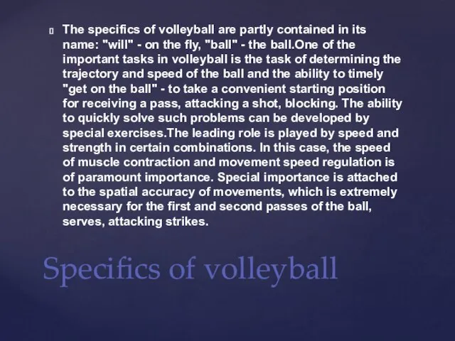 The specifics of volleyball are partly contained in its name: "will" -