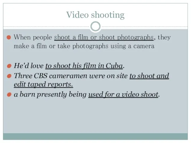 Video shooting When people shoot a film or shoot photographs, they make
