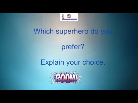 Which superhero do you prefer? Explain your choice.