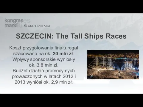 Koszt przygotowania finału regat szacowano na ok. 20 mln zł. Wpływy sponsorskie