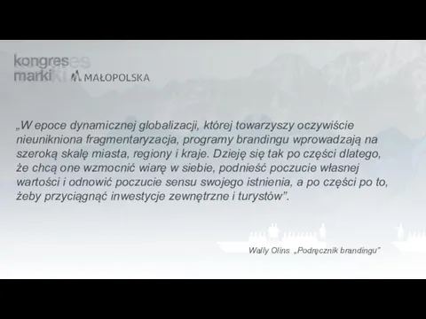 „W epoce dynamicznej globalizacji, której towarzyszy oczywiście nieunikniona fragmentaryzacja, programy brandingu wprowadzają