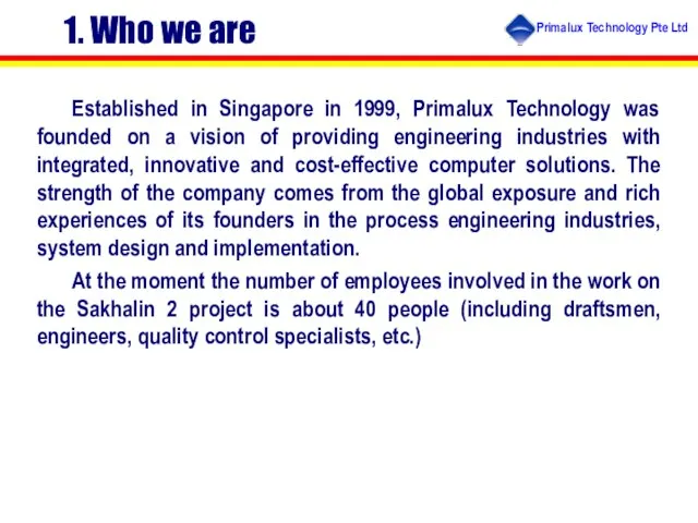 Established in Singapore in 1999, Primalux Technology was founded on a vision