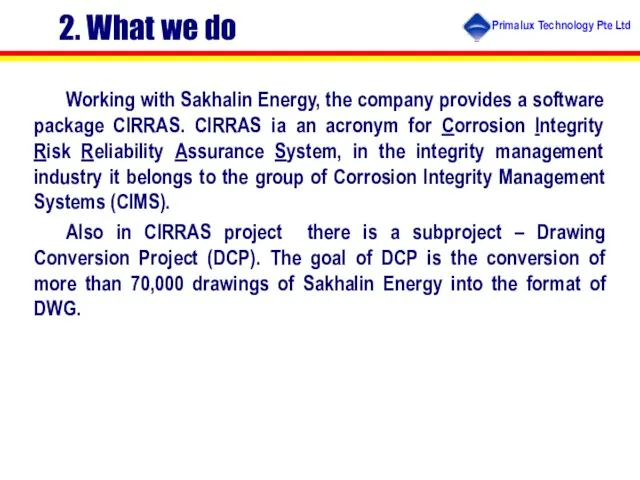2. What we do Working with Sakhalin Energy, the company provides a