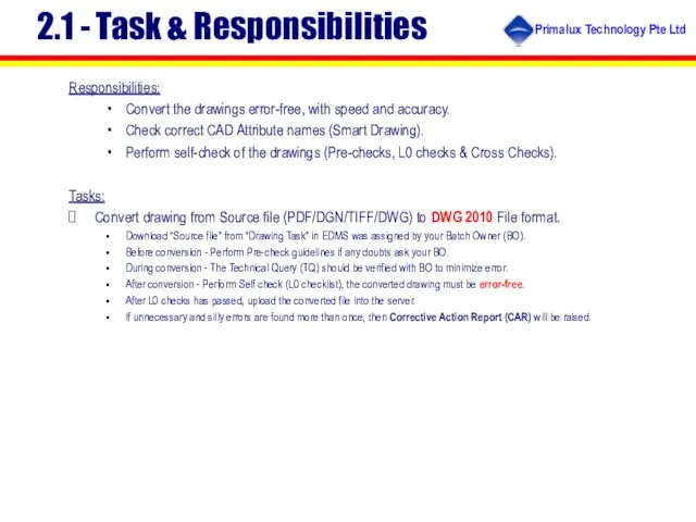 2.1 - Task & Responsibilities Responsibilities: Convert the drawings error-free, with speed