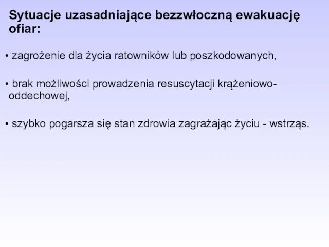 Sytuacje uzasadniające bezzwłoczną ewakuację ofiar: zagrożenie dla życia ratowników lub poszkodowanych, brak