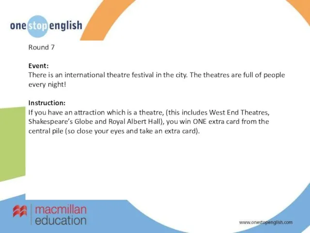 Round 7 Event: There is an international theatre festival in the city.