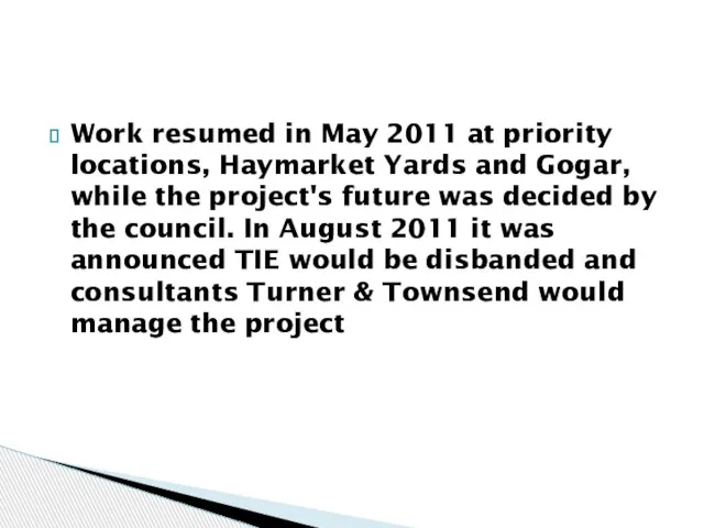 Work resumed in May 2011 at priority locations, Haymarket Yards and Gogar,