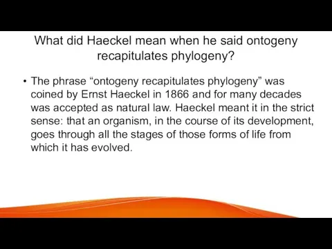 What did Haeckel mean when he said ontogeny recapitulates phylogeny? The phrase