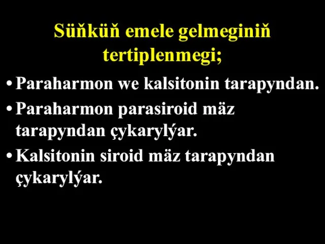 Süňküň emele gelmeginiň tertiplenmegi; Paraharmon we kalsitonin tarapyndan. Paraharmon parasiroid mäz tarapyndan