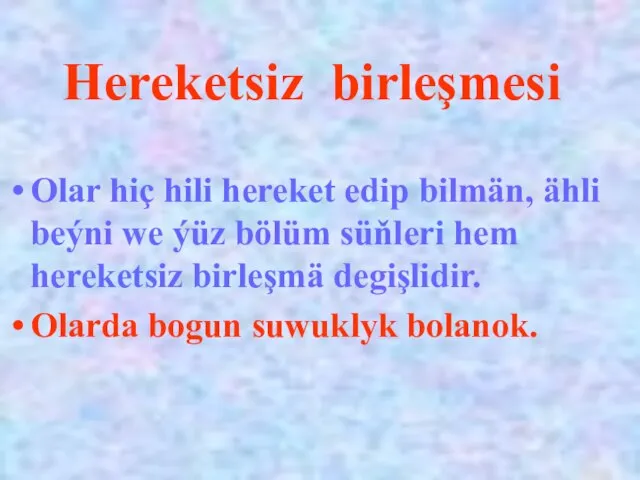 Hereketsiz birleşmesi Olar hiç hili hereket edip bilmän, ähli beýni we ýüz