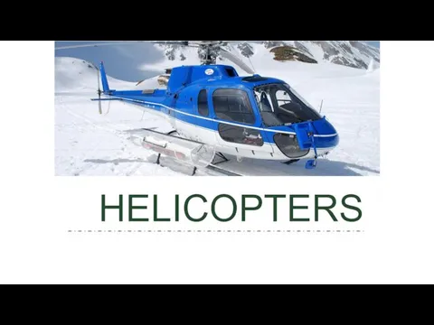 HELICOPTERS