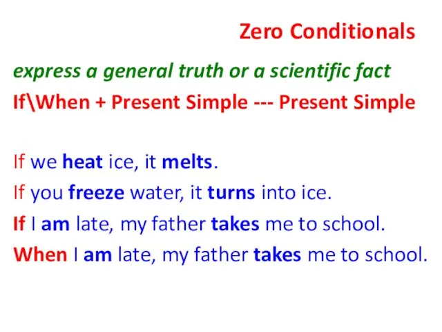 Zero Conditionals express a general truth or a scientific fact If\When +