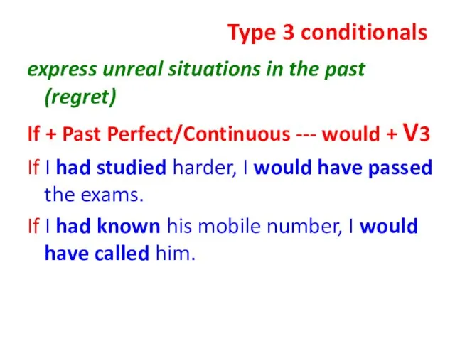 Type 3 conditionals express unreal situations in the past (regret) If +