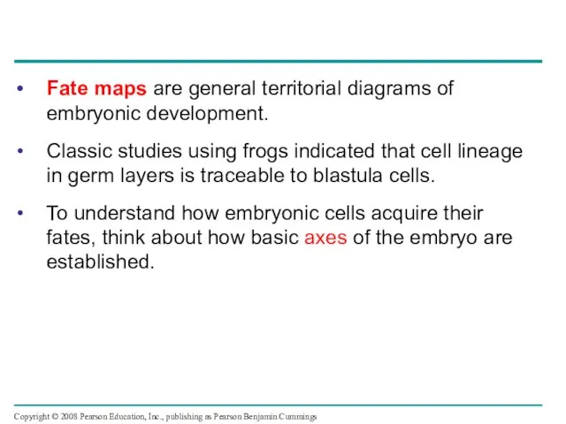 Fate maps are general territorial diagrams of embryonic development. Classic studies using