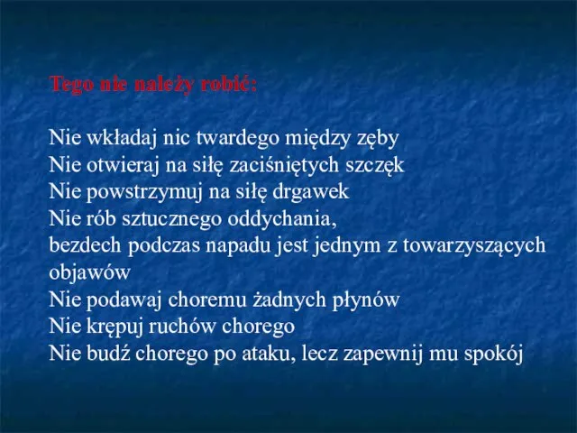 Tego nie należy robić: Nie wkładaj nic twardego między zęby Nie otwieraj