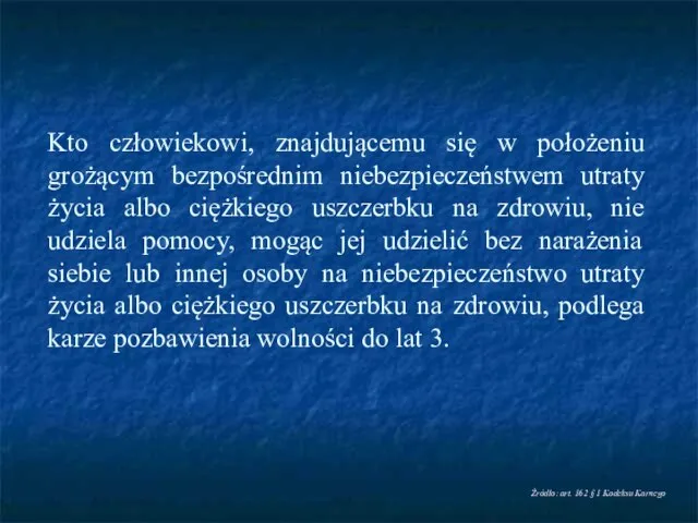 Kto człowiekowi, znajdującemu się w położeniu grożącym bezpośrednim niebezpieczeństwem utraty życia albo