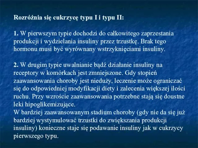 Rozróżnia się cukrzycę typu I i typu II: 1. W pierwszym typie