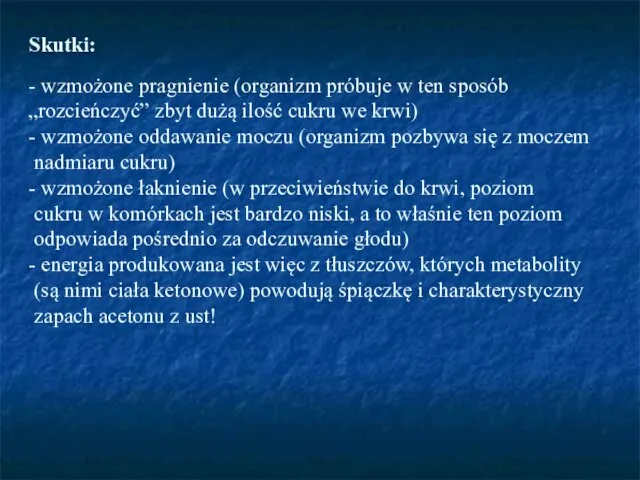 Skutki: - wzmożone pragnienie (organizm próbuje w ten sposób „rozcieńczyć” zbyt dużą