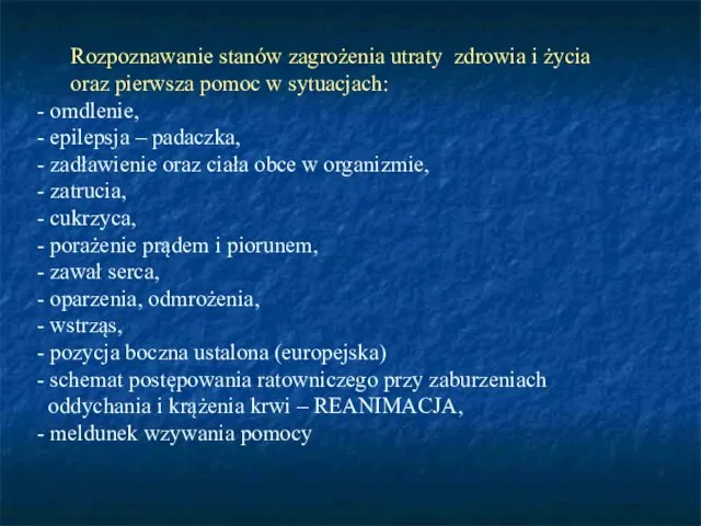 Rozpoznawanie stanów zagrożenia utraty zdrowia i życia oraz pierwsza pomoc w sytuacjach: