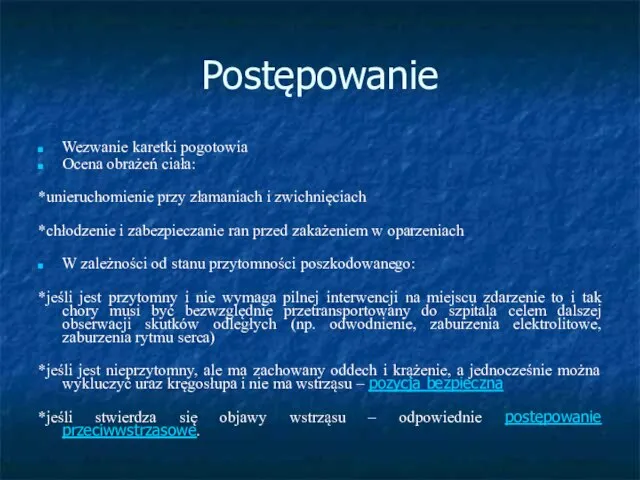 Postępowanie Wezwanie karetki pogotowia Ocena obrażeń ciała: *unieruchomienie przy złamaniach i zwichnięciach