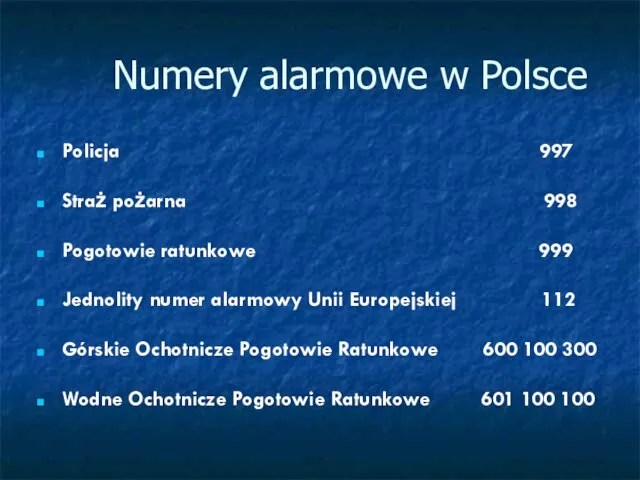 Numery alarmowe w Polsce Policja 997 Straż pożarna 998 Pogotowie ratunkowe 999