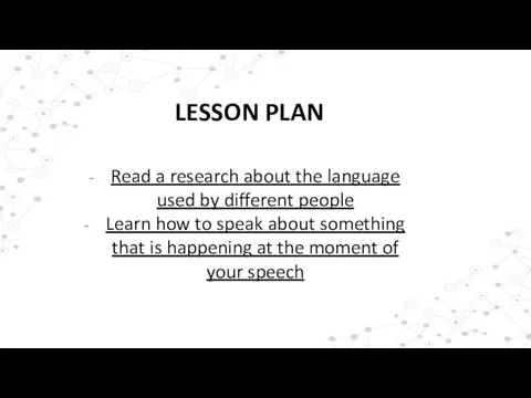 LESSON PLAN Read a research about the language used by different people