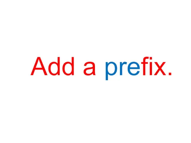 Add a prefix.