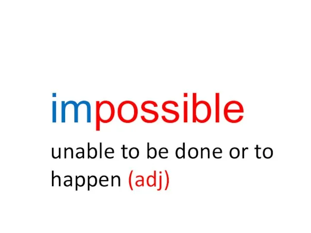 impossible unable to be done or to happen (adj)